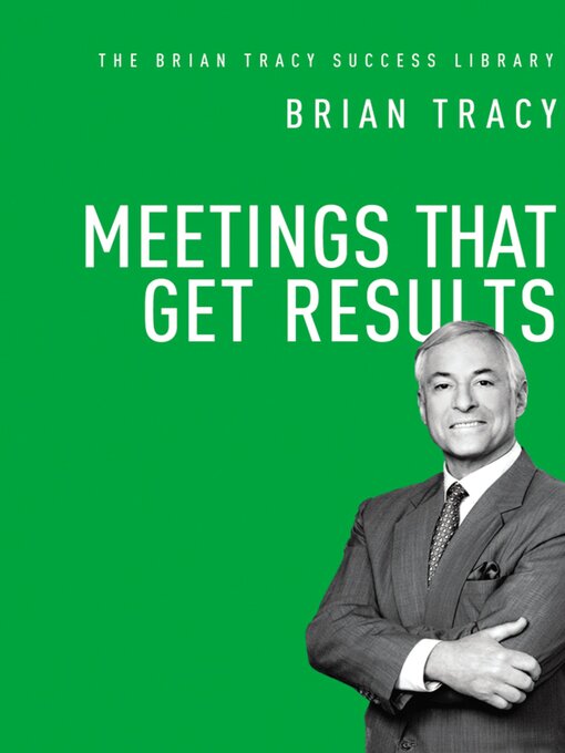 Title details for Meetings That Get Results by Brian Tracy - Available